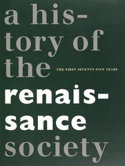 A History of the Renaissance Society: The First Seventy-five Years