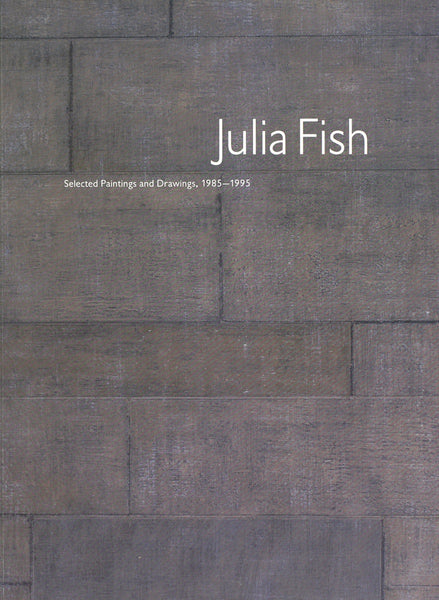 Julia Fish: View – Selected Paintings and Drawings