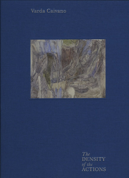 Varda Caivano: The Density of the Actions *SOLD OUT*